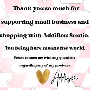 May include: A pink and white checkered background with text that reads "Thank you so much for supporting small business and shopping with AddiBett Studio." A gold heart and the name "Addison" are also featured.