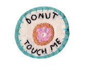 MADE TO ORDER Donut Touch Me Patch