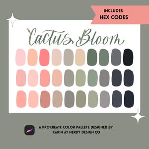 May include: A Procreate color palette titled "Cactus Bloom" with a variety of pastel colors, including pinks, peaches, greens, and grays. The palette includes hex codes and is designed by Karin at Nerdy Design Co.