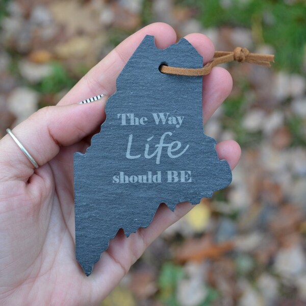 Maine Slate Ornament - "The Way Life Should Be" laser engraved