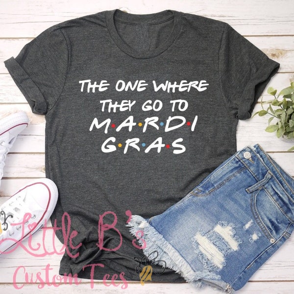 Friends Mardi Gras shirt | Mardi Gras Shirt | Friends Shirt | Friends Quote | Friends Episode Shirt | The One Where They Go To Mardi Gras