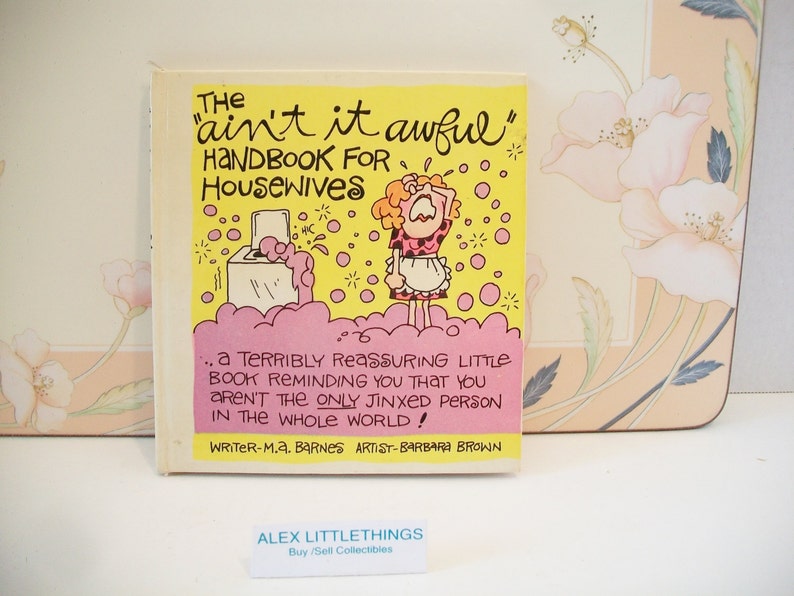The Aint It Awful Handbook For Housewives 1968 Vintage Book MA B The Aint It Awful Handbook For Housewives 1968 Vintage Book MA B