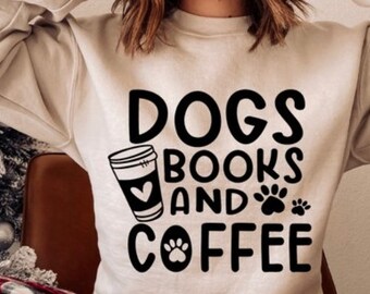 Dogs, Books, and Coffee sweatshirt