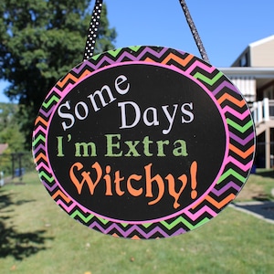 Wall Hanging that Reads &quot;Some Days I&#39;m Extra Witchy!&quot; -  Halloween Wall Decor