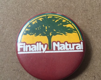 Vintage Pinback Button- Finally Natural tree nature- Funny Vintage Collector Button Pin