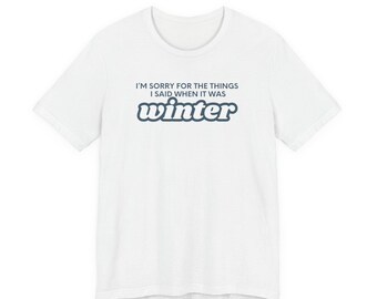 Unisex Cotton Tee Shirt Apology Gift Idea Casual Wear Comfortable Jersey Winter Top Weekend Vacation Clothing Essential Breathable Fabric