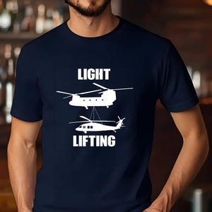 Light Lifting Chinook Helicopter Shirt, CH-47 Chinook Shirt, Army Aviation