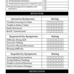 May include: A black and white ADHD behavior tracker with sections for location, weight, and date. It includes sections for ADHD type, goals, and behavior ratings for intention, hyperactivity, and impulsivity symptoms. There is also a medication section.