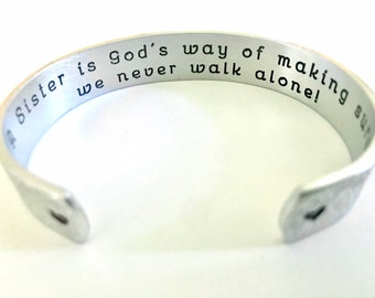 Sister Birthday Gift, A sister is God’s way of making sure we never walk alone. Personalized Cuff, Sister bracelet, for her, Sister
