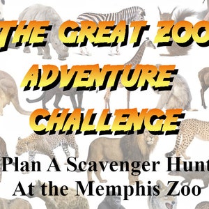 May include: A promotional image for a zoo scavenger hunt. The text "The Great Zoo Adventure Challenge" is displayed in yellow and orange, with various zoo animals in the background. The text "Plan A Scavenger Hunt At the Memphis Zoo" is also visible.