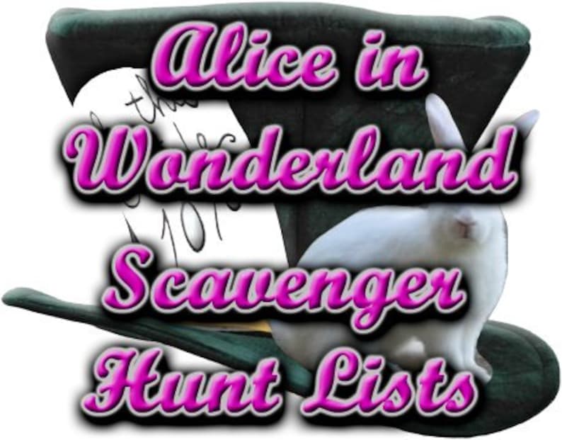 May include: An image featuring the text "Alice in Wonderland Scavenger Hunt Lists" in pink and white. A white rabbit sits on a green hat. A piece of paper with handwritten notes is also visible.