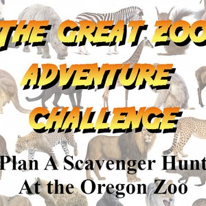 May include: A promotional image for a zoo scavenger hunt. The text "The Great Zoo Adventure Challenge" is displayed in yellow and black, with various zoo animals in the background. The text "Plan A Scavenger Hunt At the Oregon Zoo" is also included.