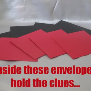 May include: Arrangement of red and black square envelopes. The text "Inside these envelopes hold the clues..." is displayed in red at the bottom of the image. The envelopes are arranged in a fan-like pattern.