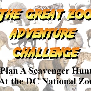 May include: An image promoting a zoo scavenger hunt. The text "THE GREAT ZOO ADVENTURE CHALLENGE" is displayed in large, yellow and orange letters. The text "Plan A Scavenger Hunt At the DC National Zoo" is also visible, with various zoo animals in the background.
