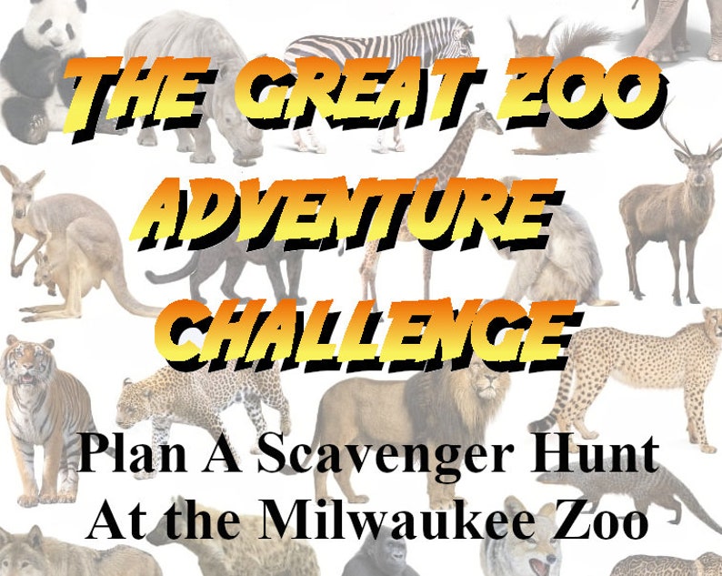 May include: A promotional image for a zoo scavenger hunt. The text "THE GREAT ZOO ADVENTURE CHALLENGE" is displayed in large, yellow and orange letters. The text "Plan A Scavenger Hunt At the Milwaukee Zoo" is also visible. Various zoo animals are in the background.