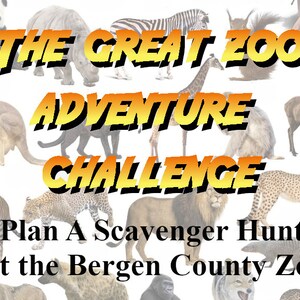 May include: A promotional graphic for "The Great Zoo Adventure Challenge" featuring various zoo animals like a panda, zebra, and giraffe. The text encourages planning a scavenger hunt at the Bergen County Zoo. The text is in yellow and orange.