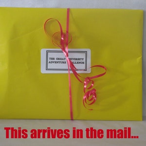 May include: A bright yellow package wrapped with pink ribbon and a label that reads "THE GREAT UNIVERSITY ADVENTURE CHALLENGE." The text "This arrives in the mail..." is printed in red at the bottom.