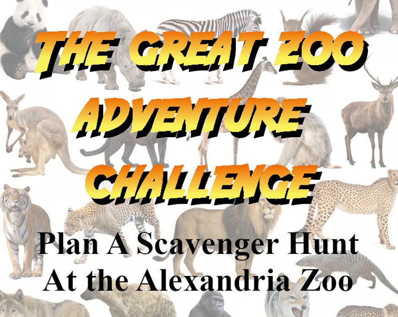 May include: A promotional image for a zoo scavenger hunt. The text reads "The Great Zoo Adventure Challenge" in yellow and orange, with the tagline "Plan A Scavenger Hunt At the Alexandria Zoo." Various zoo animals are pictured in the background.
