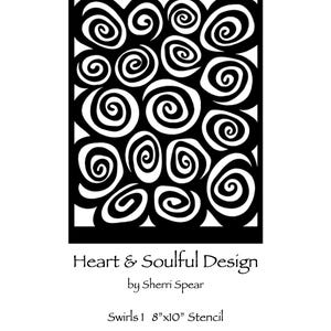 May include: A black and white stencil featuring a repeating pattern of abstract swirls. Below the design, the text reads: Heart & Soulful Design by Sherri Spear, Swirls 1 8"x10" Stencil. The rectangular stencil is oriented vertically with a solid black border.