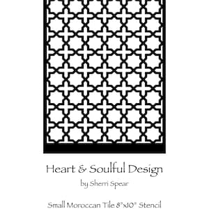 May include: A black rectangular stencil featuring a repeating geometric Moroccan tile pattern. The text below reads Heart & Soulful Design by Sherri Spear and Small Moroccan Tile 8"x10" Stencil. The design consists of interconnected star shapes.