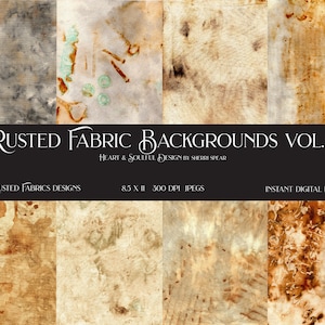 May include: A digital download graphic featuring eight hand-rusted fabric designs. The backgrounds showcase textures in shades of brown, gray, and beige, with some designs displaying hints of green. The text reads "Rusted Fabric Backgrounds Vol. 1".
