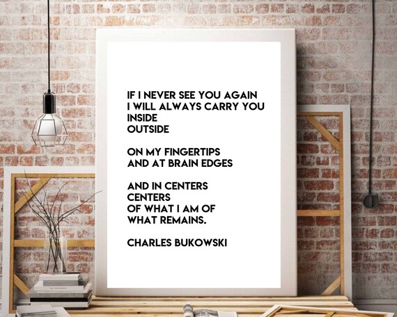 Bukowski If I Never See You Again I Will Always Carry 