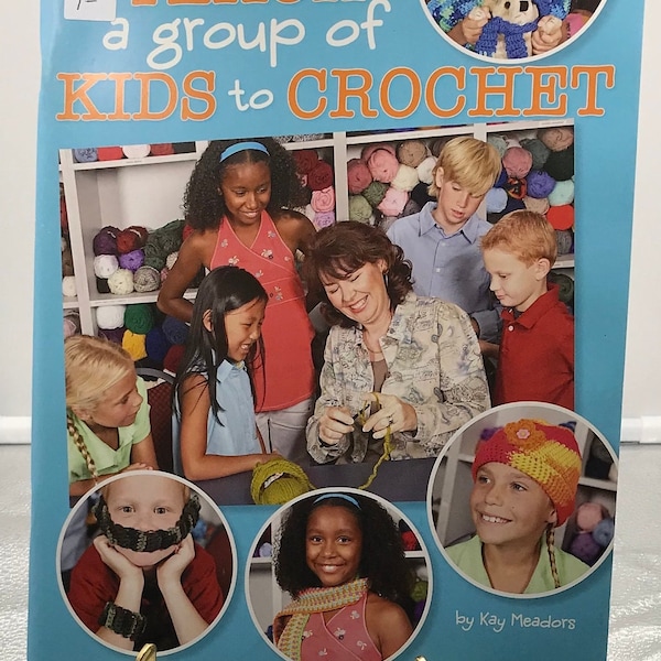 Teach a Group of Kids to crochet by Kay Meadors