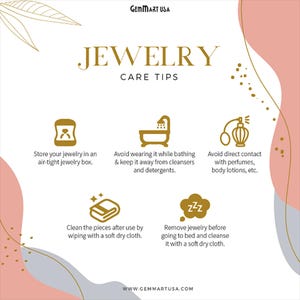 May include: An informational graphic titled Jewelry Care Tips by GemMart USA. It features five gold icons with text instructions: store in an air-tight box, avoid bathing with jewellery, avoid contact with perfumes, clean with a soft cloth, and remove before bed.