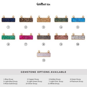May include: Eleven different gemstone options for jewelry making. Each option is a rectangular piece of druzy with a gold frame and two gold loops on either side. The options are: blue, light blue, copper, light green, gold, light pink, green, platinum, silver, and white.