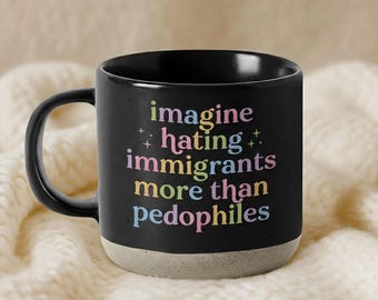 Imagine Hating Immigrants Pottery Mugs, Anti ICE Protest Mugs, Human Rights Mugs, Anti Trump Mug