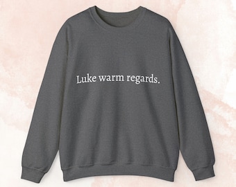 Luke Warm Regards Crewneck Sweatshirt