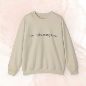 Insert Pleasantry Here Crewneck Sweatshirt