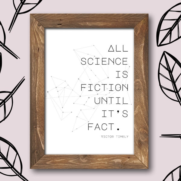 All Science Is Fiction Until It's Fact Digital Print for Home Decor