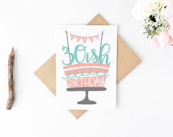 Funny Birthday Card - Happy Birthday Card - Happy 30ish Birthday