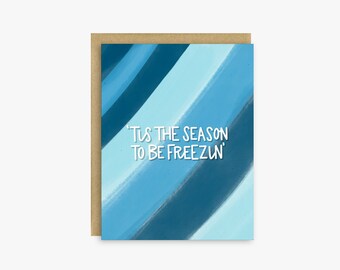 Funny Holiday Card - To Be Freezin' Card - Funny Christmas Card - Winter Card