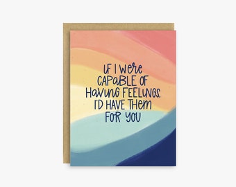 Funny Valentine's Day Card - Valentine's Day Card for Her - Capable of Having Feelins - Funny Anniversary Card - Funny Birthday Card