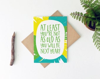 Funny Birthday Card - Happy Birthday Card - Not As Old - Friend Birthday Card - Mom Birthday Card - Best Friend Birthday