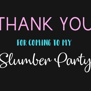 May include: Black background with pink and blue stars. The text "THANK YOU FOR COMING TO MY SLUMBER PARTY" is written in white and pink.