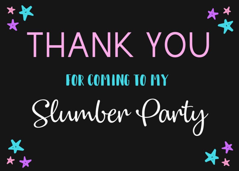 May include: Black background with pink and blue stars. The text "THANK YOU FOR COMING TO MY SLUMBER PARTY" is written in white and pink.