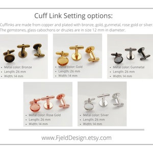 May include: Image showcasing cufflink setting options in bronze, gold, gunmetal, rose gold, and silver. Each cufflink set is 26 mm long and 14 mm wide. The gemstones are 12 mm in diameter. The text reads "Cuff Link Setting options:" and "www.FjeldDesign.etsy.com."