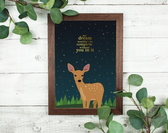 Print 'My dream wouldn't be complete without you in it' (illustration deer)