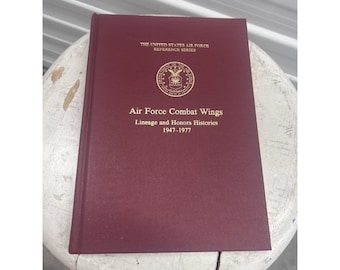 Air Force Combat Wings Lineage and Honors Histories 1947-1977 Book