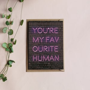 You&#39;re my favourite human card