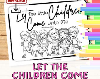 LET The LITTLE CHILDREN Come To Me Bible Verse Colouring Sheet Activity for kids, youth. Sunday School Christian Printable Coloring in Craft