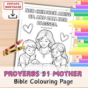 May include: Black and white coloring page with the text "HER CHILDREN ARISE UP, AND CALL HER BLESSED." A mother and two children are reading a book. The words "PROVERBS 31 MOTHER Bible Colouring Page" are at the bottom. Two crayons are on the left.