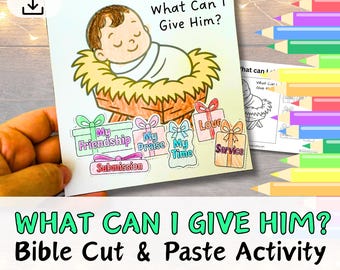 May include: A printable Bible cut and paste activity sheet with the title "What Can I Give Him?" features a cartoon illustration of baby Jesus in a manger. The image includes gift boxes labeled "My Friendship," "My Praise," "My Time," "Love," and "Service."