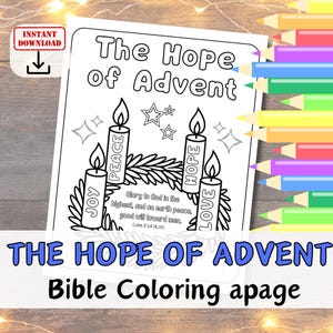 May include: Black and white coloring page titled "The Hope of Advent" with four candles labeled "Joy", "Peace", "Hope", and "Love". Includes text from Luke 2:14 and the words "Bible Coloring apage".