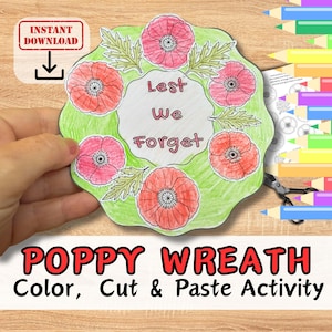 Può includere: Un'attività artigianale con una ghirlanda di papaveri con la scritta "Lest We Forget" al centro. La ghirlanda è circondata da papaveri rossi e foglie verdi. Le parole "POPPY WREATH Color, Cut & Paste Activity" sono in basso.
