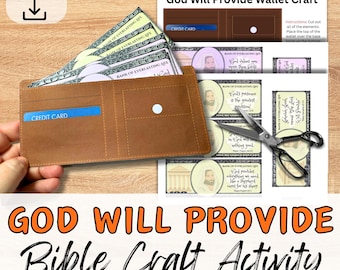 May include: A printable craft activity for children to make a wallet with the words "God Will Provide" on the money bills. The craft includes instructions to cut out the elements and assemble the wallet.