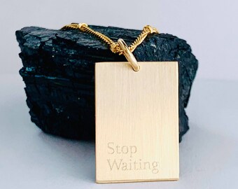 Stop Waiting necklace, meaningful necklace for women, kindness affirmation jewelry, inspirational jewelry women, mantra meditation necklace